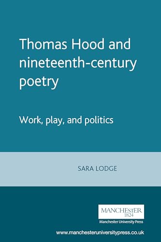 Stock image for Thomas Hood and Nineteenth-Century Poetry : Work, Play, and Politics for sale by Better World Books