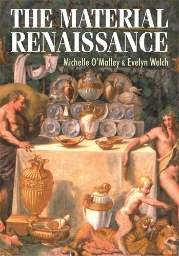 The Material Renaissance (Studies in Design) O'Malley, Michelle and Welch, Evelyn