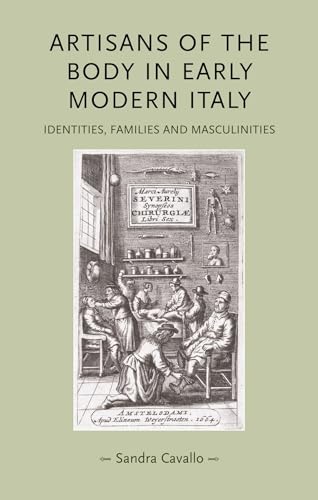 9780719076626: Artisans of the Body in Early Modern Italy: Identities, Families and Masculinities