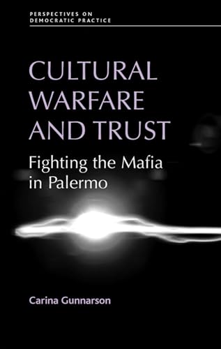 Cultural warfare and trust: Fighting the Mafia in Palermo (Perspectives on Democratic Practice)