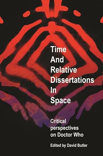 Imagen de archivo de Time and Relative Dissertations in Space: Critical Perspectives on Doctor Who a la venta por Chiron Media