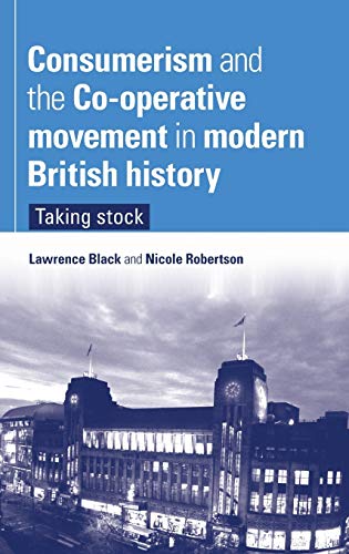Stock image for Consumerism and the Co-operative movement in modern British history: Taking stock for sale by Midtown Scholar Bookstore