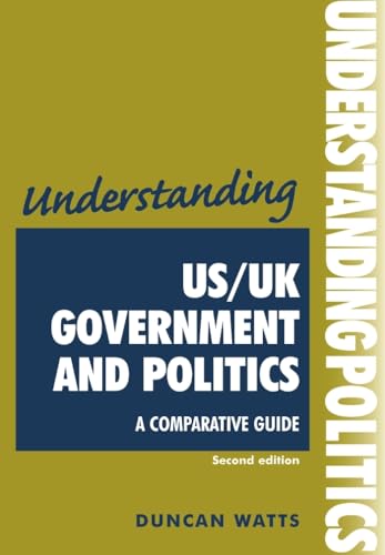 Imagen de archivo de Understanding US/UK government and politics: A comparative guide (Understanding politics): A Comparative Guide (UK) (Understandings) a la venta por WorldofBooks