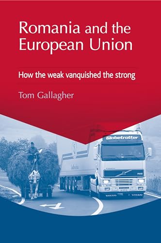 Imagen de archivo de Romania and the European Union: How the Weak Vanquished the Strong a la venta por WorldofBooks