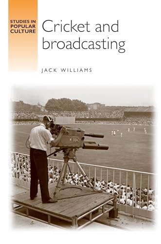 Cricket and Broadcasting (Studies in Popular Culture)