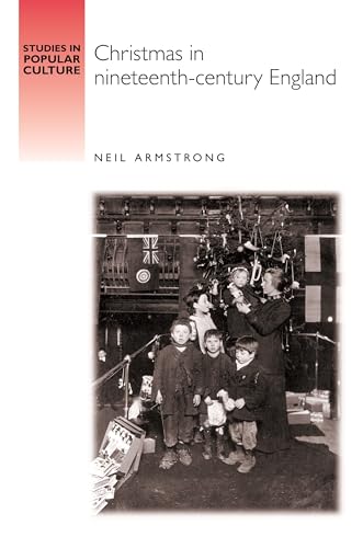 Christmas in nineteenth-century England (Studies in Popular Culture) (9780719077593) by Armstrong, Neil