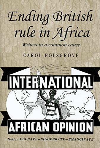 Beispielbild fr Ending British rule in Africa: Writers in a common cause (Studies in Imperialism) zum Verkauf von Powell's Bookstores Chicago, ABAA