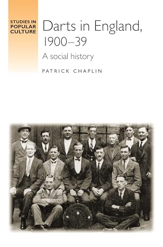 Darts in England, 1900?39: A social history (Studies in Popular Culture)