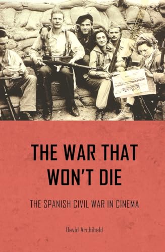 9780719078088: The War That Won't Die: The Spanish Civil War in Cinema