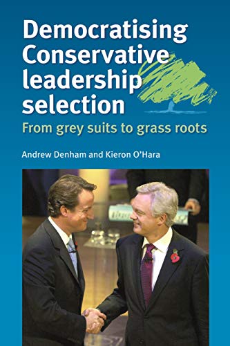 Imagen de archivo de Democratising Conservative leadership selection: From grey suits to grass roots a la venta por Midtown Scholar Bookstore