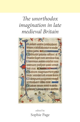 9780719078354: The Unorthodox Imagination in Late Medieval Britain (Neale UCL Studies in British History)