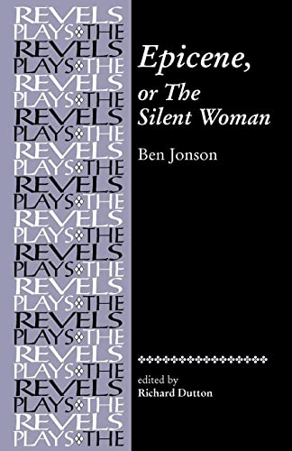 Stock image for Epicene, or The Silent Woman: by Ben Jonson (The Revels Plays) for sale by GF Books, Inc.