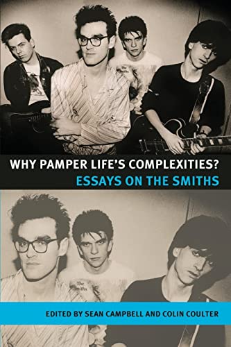 9780719078415: Why pamper life's complexities?: Essays on The Smiths (Music and Society)