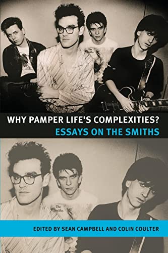 Stock image for Why Pamper Life's Complexities?: Essays on the Smiths (Music and Society) for sale by AwesomeBooks