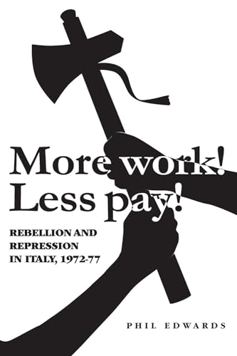 More work! Less pay!': Rebellion and repression in Italy, 1972?7