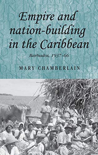 9780719078767: Empire and Nation-Building in the Caribbean: Barbados, 1937-66