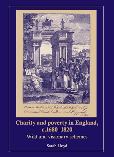 Beispielbild fr Charity and poverty in England, c.1680"1820: Wild and visionary schemes zum Verkauf von HPB-Red