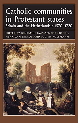 Imagen de archivo de Catholic Communities in Protestant States: Britain and the Netherlands C. 1570 - 1720 a la venta por Anybook.com