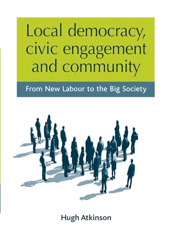 Imagen de archivo de Local Democracy, Civic Engagement and Community: From New Labour to the Big Society a la venta por Chiron Media