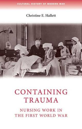 Stock image for Containing Trauma: Nursing Work in the First World War (Cultural History of Modern war) for sale by Midtown Scholar Bookstore