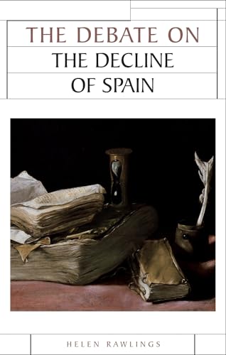 Beispielbild fr The Debate on the Decline of Spain (Issues in Historiography) zum Verkauf von WorldofBooks