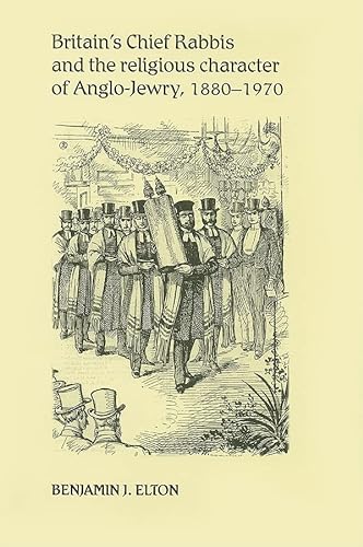 9780719079658: Britain's Chief Rabbis and the Religious Character of Anglo–Jewry, 1880–1970
