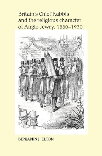 9780719079658: Britain's Chief Rabbis and the Religious Character of Anglo-Jewry 1880-1970