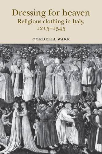 9780719079832: Dressing for Heaven: Religious Clothing in Italy, 1215-1545