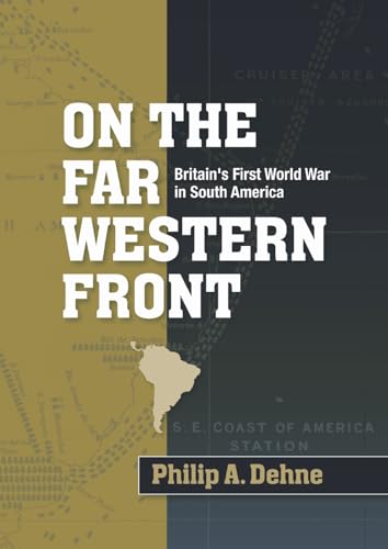 Stock image for On the Far Western Front: Britain's First World War in South America for sale by Chiron Media