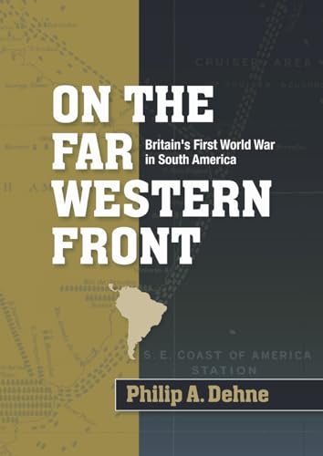 On the Far Western Front: Britain's First World War in South America