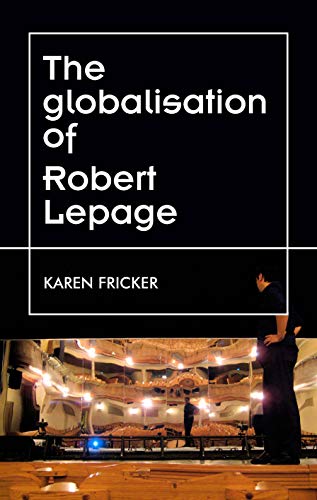 Stock image for Robert Lepage's original stage productions: Making theatre global (Theatre: Theory ? Practice ? Performance) for sale by GF Books, Inc.