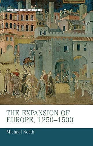 9780719080203: The Expansion of Europe, 1250 - 1500 (Manchester Medieval Studies): 20