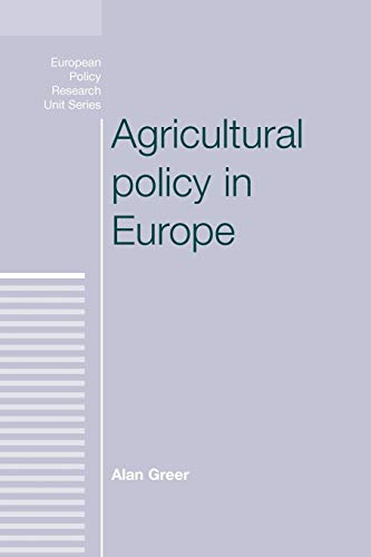 Agricultural policy in Europe (European Politics) (9780719080616) by Greer, Alan