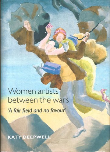 9780719080807: Women Artists Between the Wars: 'A Fair Field and No Favour'