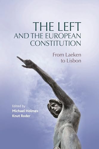Imagen de archivo de The Left and the European Constitution: From Laeken to Lisbon a la venta por Anybook.com