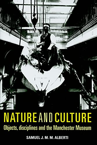 Stock image for Nature and Culture: Objects, Disciplines and the Manchester Museum (Politics, Culture & Society in) for sale by Chiron Media