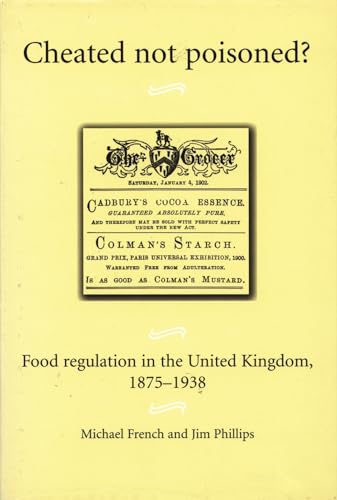 Imagen de archivo de Cheated not poisoned?: Food regulation in the United Kingdom, 1875?1938 a la venta por Ria Christie Collections