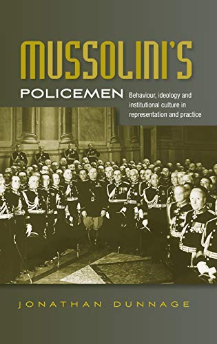 9780719081392: Mussolini's policemen: Behaviour, ideology and institutional culture in representation and practice