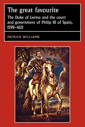 Stock image for The great favourite: The Duke of Lerma and the court and government of Philip III of Spain, 1598-1621 (Studies in Early Modern European History) for sale by Textbooks_Source