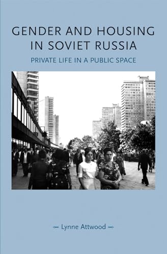9780719081453: Gender and housing in Soviet Russia: Private life in a public space (Gender in History)