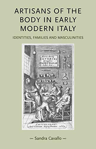 Stock image for Artisans of the body in early modern Italy: Identities, families and masculinities (Gender in History) for sale by BookResQ.