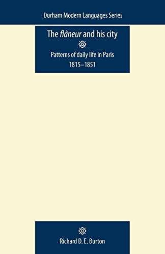 Imagen de archivo de The Flaneur and His City: Patterns of Daily Life in Paris 1815-1851 a la venta por Anybook.com
