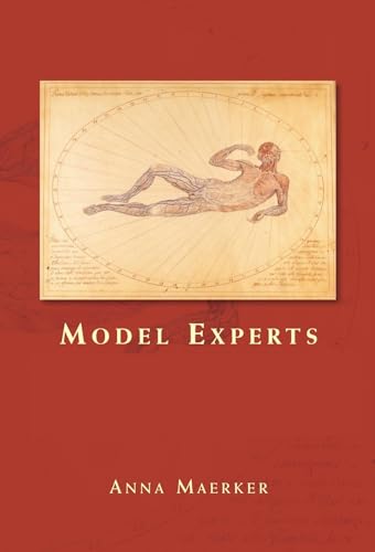 Stock image for Model Experts: Wax Anatomies and Enlightenment in Florence and Vienna, 1775-1815 for sale by Chiron Media