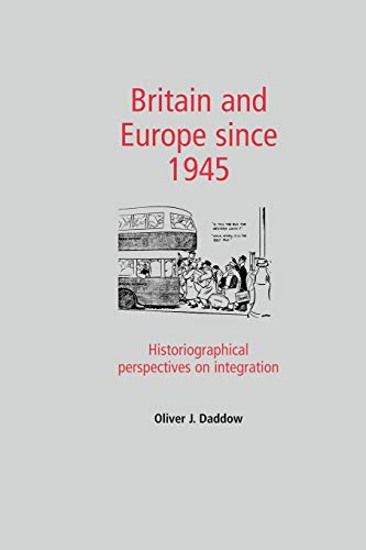 Stock image for Britain and Europe since 1945: Historiographical perspectives on integration for sale by Midtown Scholar Bookstore