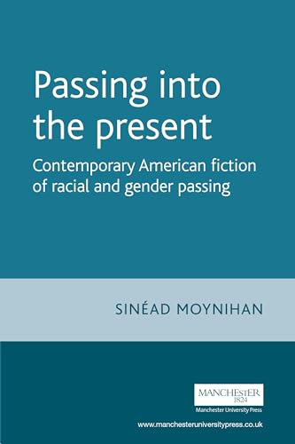 Beispielbild fr Passing into the present: Contemporary American fiction of racial and gender passing (Contemporary American and Canadian Writers) zum Verkauf von Midtown Scholar Bookstore