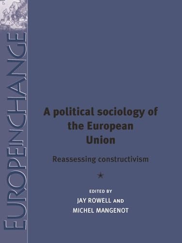Beispielbild fr A Political Sociology of the European Union: Reassessing Constructivism (Europe in Change) zum Verkauf von Anybook.com