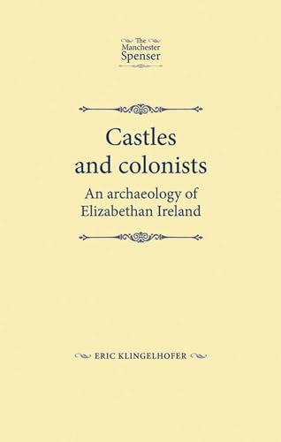 Stock image for Castles and Colonists: An Archaeology of Elizabethan Ireland (The Manchester Spenser)