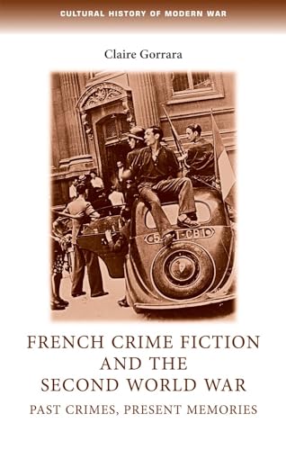 Beispielbild fr French Crime Fiction and the Second World War: Past Crimes, Present Memories zum Verkauf von Anybook.com