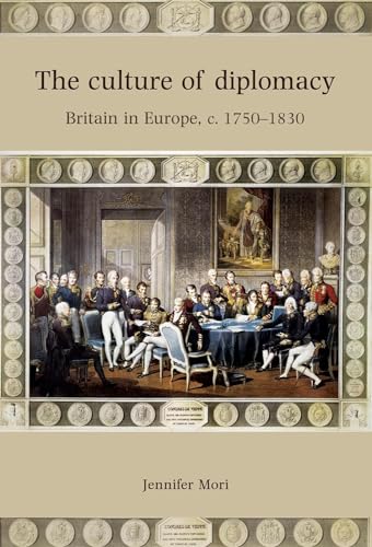 9780719082726: The Culture of Diplomacy: Britain in Europe, C. 1750-1830