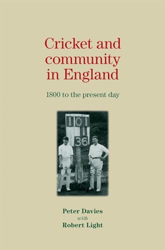 Cricket and community in England: 1800 to the present day (9780719082795) by Davies, Peter